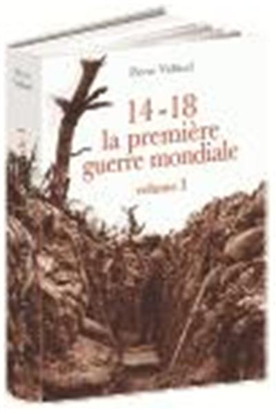 14-18, la Première guerre mondiale. 1. 14-18, la Première guerre ...