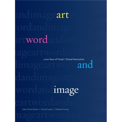 Art, Word And Image: 2,000 Years Of Visual/Textual Interaction (Paperback)
