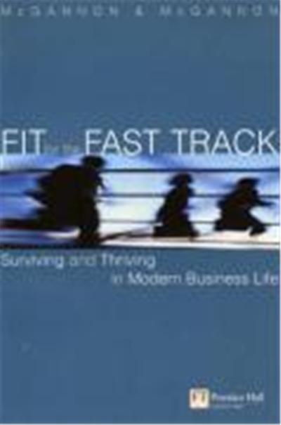 Fit for the Fast Track: the Survivor's Guide to Modern Busin