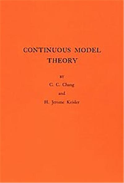 Continuous Model Theory, Annals of Mathematics Studies