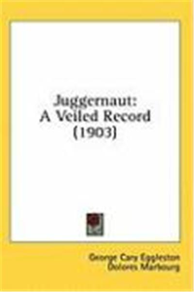 Juggernaut: A Veiled Record (1903)