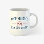 Mug Kapsul Trop fatiguée pour être aimable