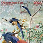 CALENDRIER 2023 30X30 OISEAUX DANS L''ART