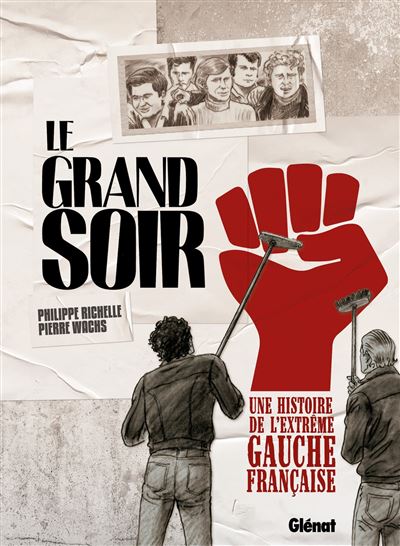 Couverture de Le Grand Soir : Une histoire de l'extrême gauche française