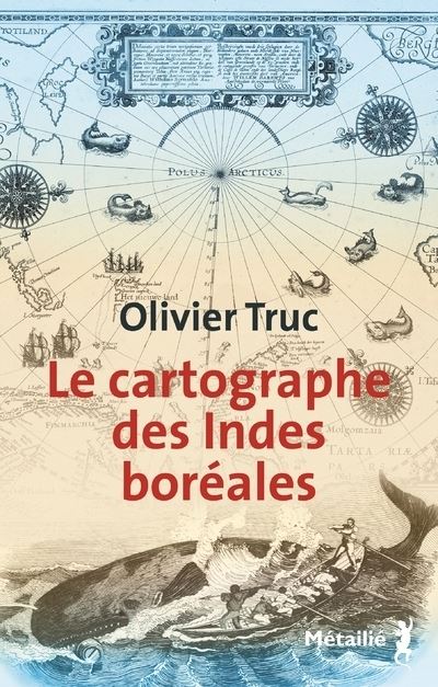 Le Cartographe des Indes boréales - Olivier Truc - broché