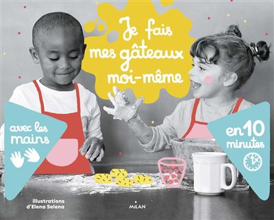 Je fais mes gâteaux moi-même avec les mains en 10 minutes - Elena Selena - broché