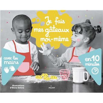 Je Fais Mes Gateaux Moi Meme Avec Les Mains En 10 Minutes Broche Elena Selena Cecile Petit Achat Livre Fnac