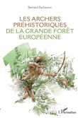 Les archers préhistoriques de la grande forêt européenne