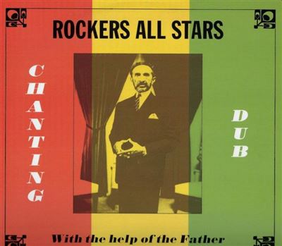 Rockers All Stars – Chanting Dub With The Help Of The Father Édition Limitée