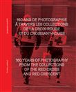 160 ans de photographie à travers les archives de la Croix-Rouge et du Croissant-Rouge