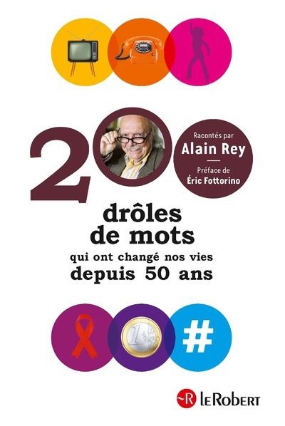 200 Droles De Mots Qui Ont Change Nos Vies Depuis 50 Ans Broche Alain Rey Eric Fottorino Achat Livre Fnac
