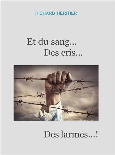 Et du sang... des cris... des larmes...! - Richard Heritier - broché