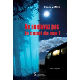 Ne soulevez pas le capot du van !