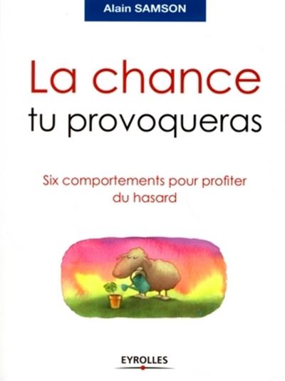 La chance tu provoqueras