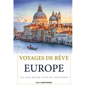 Voyages de rêve en Europe