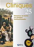 Cliniques 25 - Histoires et récits en clinique institutionnelle