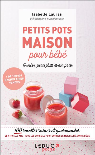 Petits Pots Maison Pour Bebe 100 Recettes Saines Et Gourmandes De 4 Mois A 3 Ans Broche Isabelle Lauras Achat Livre Fnac