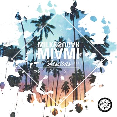 Milk & Sugar : Miami Sessions 2025