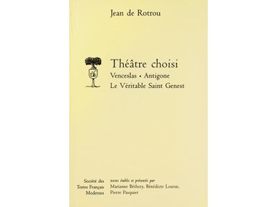 Théâtre choisi: Venceslas, Antigone, Le véritable Saint Genest - Jean De Rotrou - broché