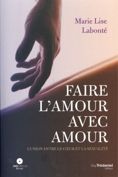 Faire l'amour avec amour (DVD) - Marie-Lise Labonté - Livre CD