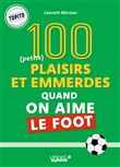 100 plaisirs et emmerdes quand on aime le foot