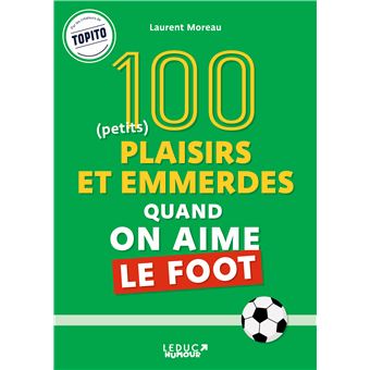 100 plaisirs et emmerdes quand on aime le foot