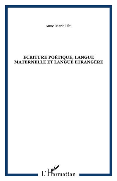 Ecriture poétique, langue maternelle et langue etrangère