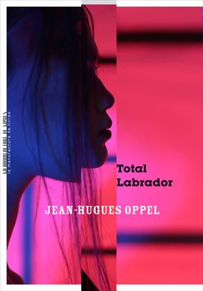 Total Labrador - Jean-Hugues Oppel - broché