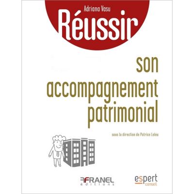 Reussir sa demarche d'accompagnement patrimonial