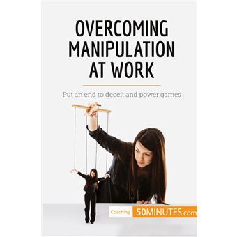 Overcoming Manipulation at Work