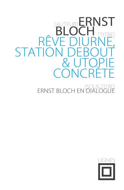 Rêve diurne, station debout et utopie concrète