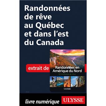 Randonnées de rêve au Québec et dans l'est du Canada - 1