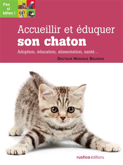 Accueillir Et Eduquer Son Chaton Relie Monique Bourdin Achat Livre Fnac