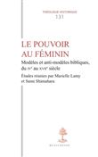 Le pouvoir au féminin - Modèles et anti-modèles bibliques, du IVe au XVIIe siècle