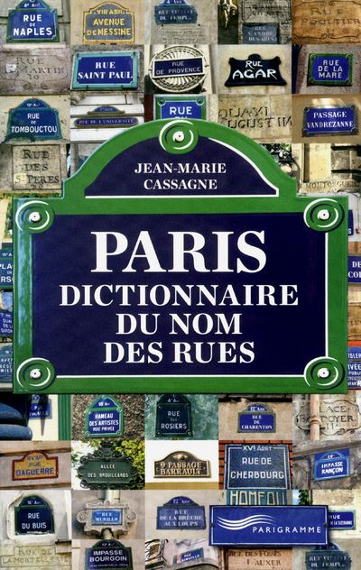 Paris dictionnaire du nom des rues broché JeanMarie Cassagne