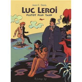 Luc Leroi Luc Leroi Plutot Plus Tard Jean C Denis Cartonne Achat Livre Ou Ebook Fnac