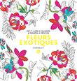 Le Petit livre de coloriages Fleurs Exotiques