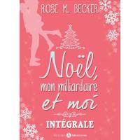 Le Bebe Mon Milliardaire Et Moi L Integrale Ebook Epub Rose M Becker Achat Ebook Fnac