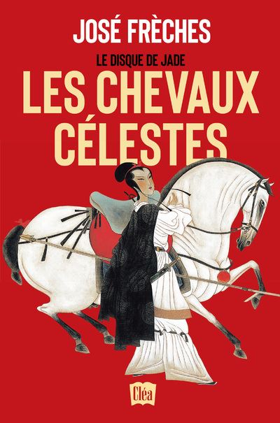 Le disque de Jade - Tome 1 Les chevaux célestes - José Frèches - broché