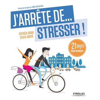 J Arrete De Stresser 21 Jours Pour Arreter De Stresser Broche Patrick Amar Sylvia Andre Achat Livre Ou Ebook Fnac