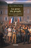 La peur du peuple - Histoire de la IIe République 1848-1852
