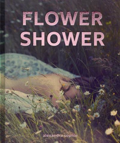Flower Shower - Alexandra Sophie - relié