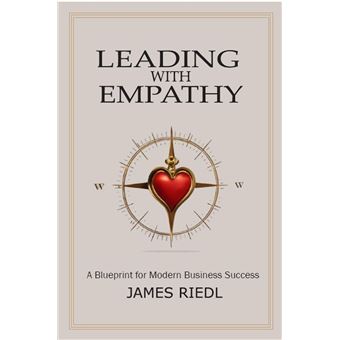 Leading with Empathy: A Blueprint for Modern Business Success - ebook ...