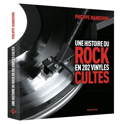 Une histoire du rock en 202 vinyles cultes - Philippe Manoeuvre - broché