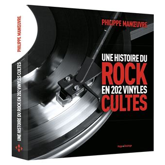 Une histoire du rock  en 202 vinyles cultes Dernier livre  