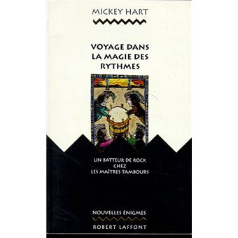 Voyage Dans La Magie Des Rythmes Un Batteur De Rock Chez Les Chamanes Mickey Hart Achat Livre Fnac