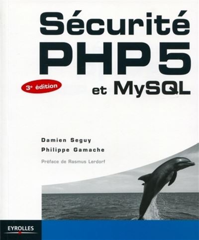 Sécurité PHP5 et MySQL - Philippe Gamache - broché
