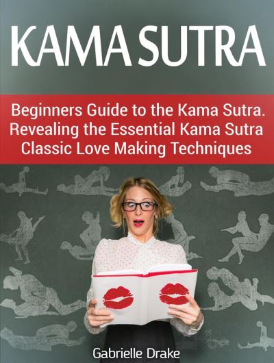 Kama Sutra Beginners Guide To The Kama Sutra Revealing The Essential 