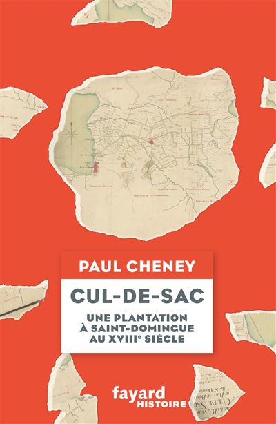 Cul de sac une plantation a saint-domingue au 18e siecle -  Paul Cheney - broché
