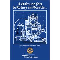 Il était une fois le Rotary en Moselle